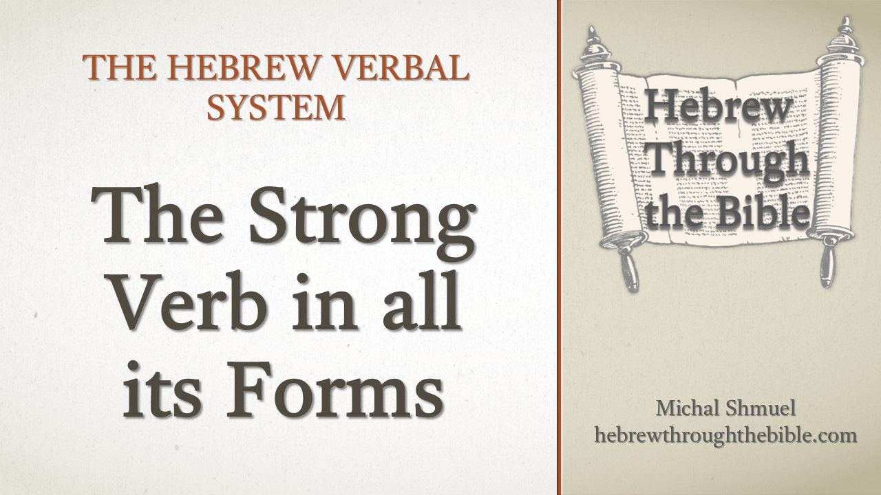 The Hebrew Verbal System I – Verb Forms of the Regular/ Strong Verb